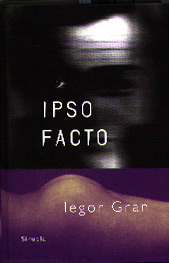 Ipso facto es otra de las novelas de Iegor Gran