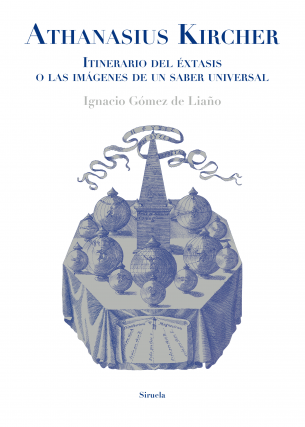 Athanasius Kircher. Itinerario del xtasis o las imgenes de un saber universal